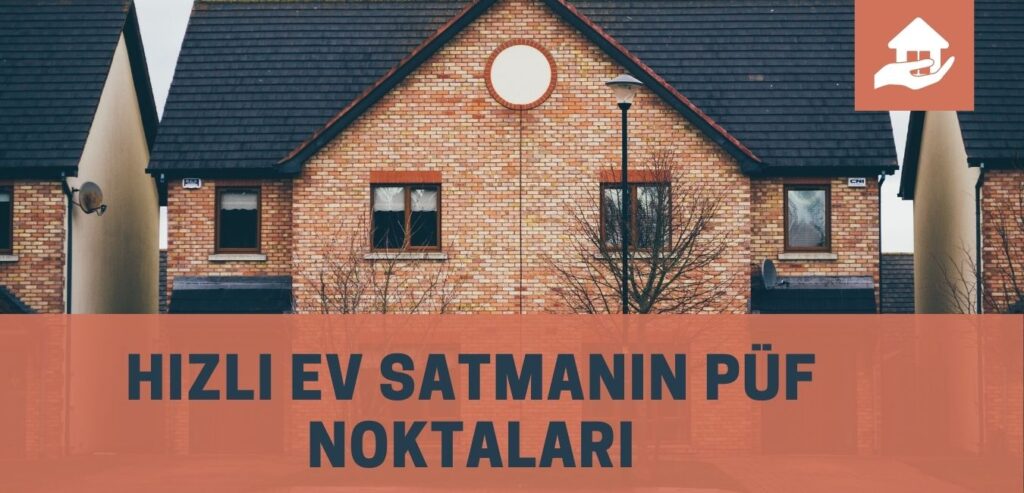 hızlı ev satmak için